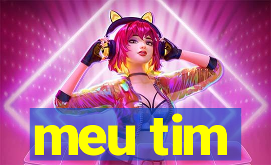 meu tim